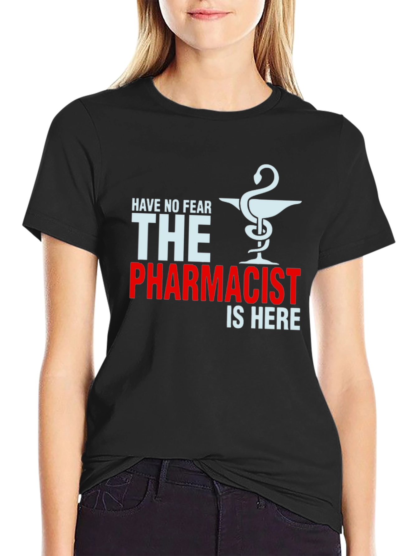 Pharmacist T-Shirt: Have No Fear The Pharmacist is Here!