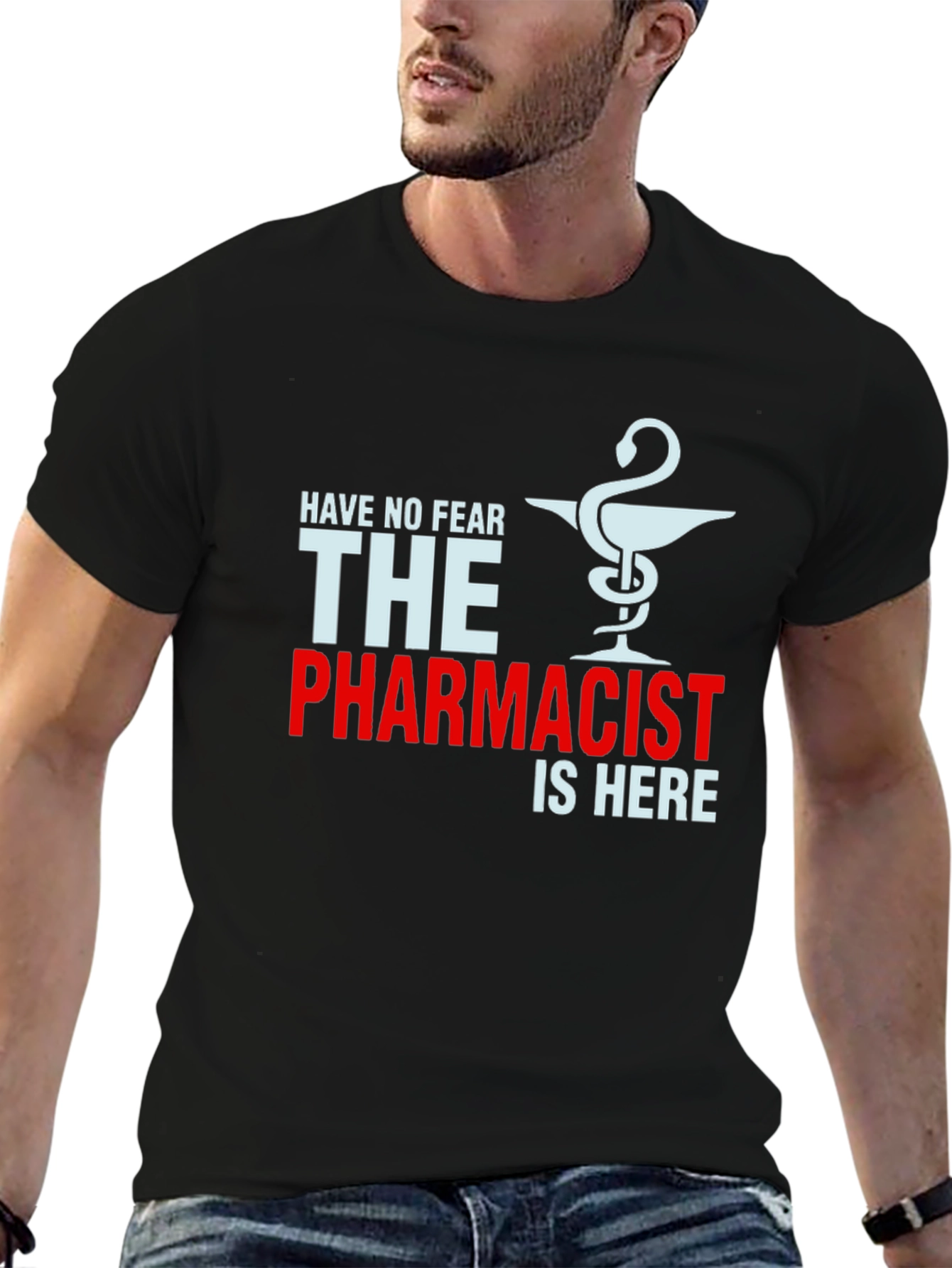 Pharmacist T-Shirt: Have No Fear The Pharmacist is Here!