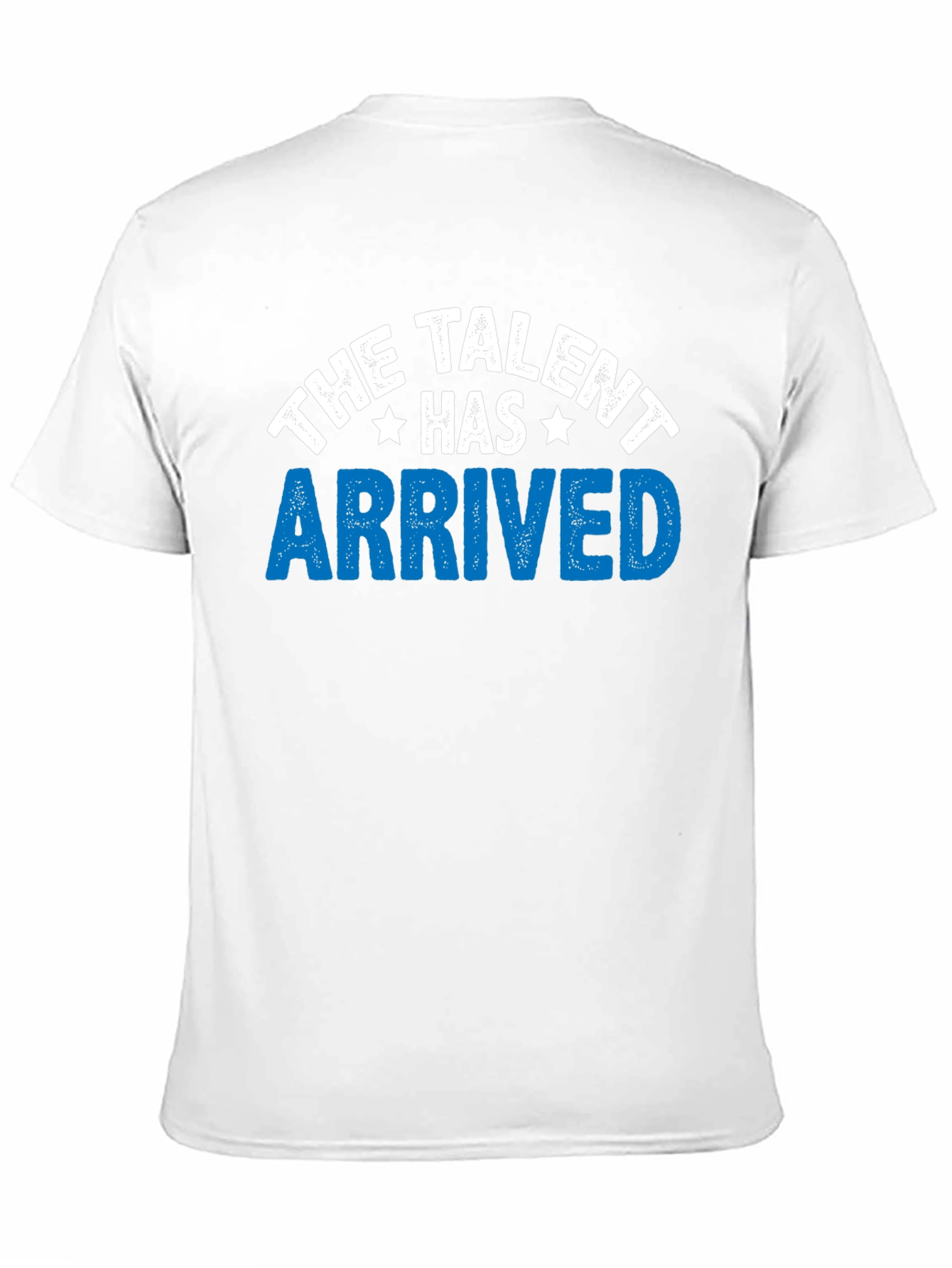 The Talent Has Arrived Graphic T-Shirt