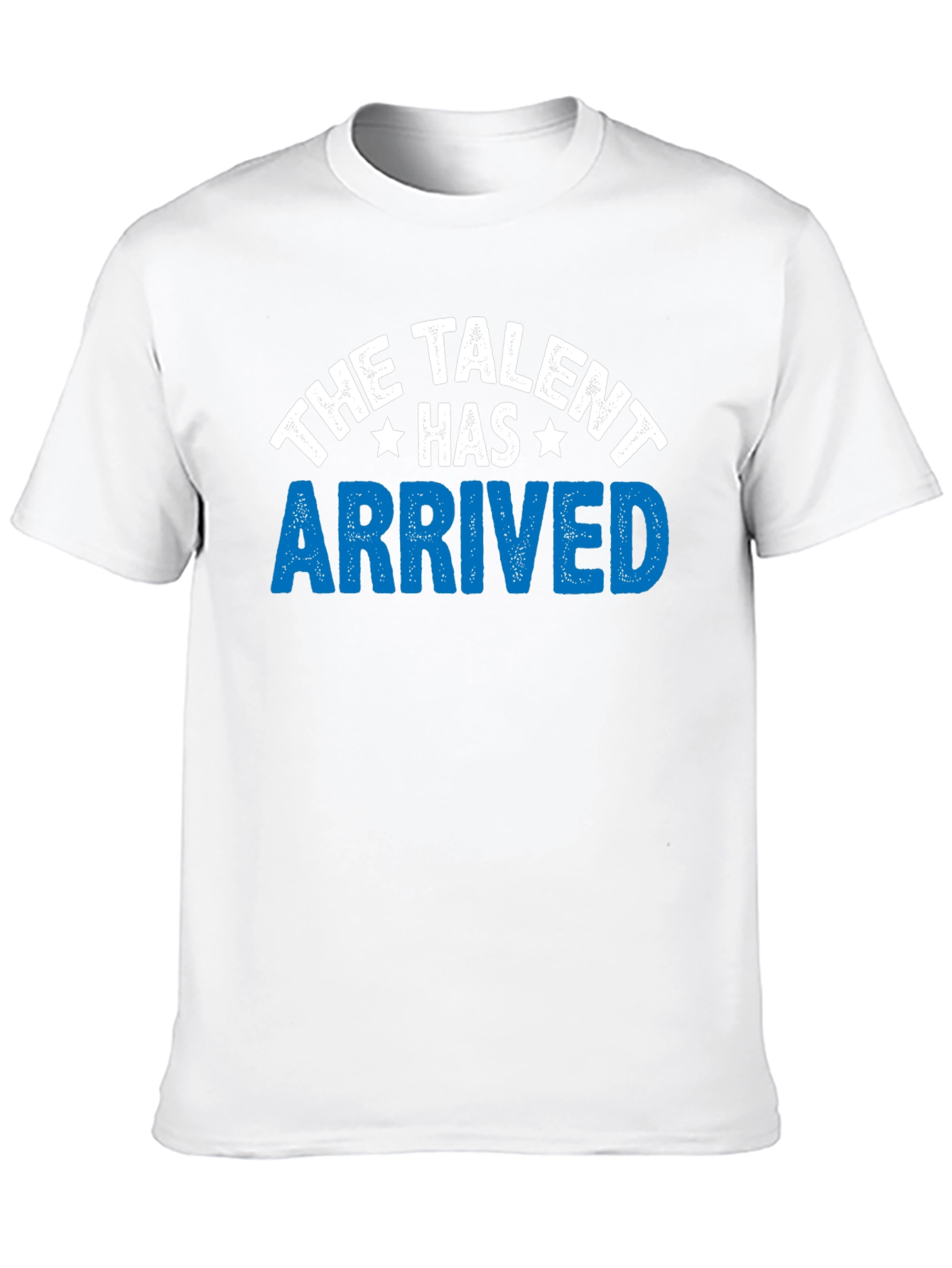 The Talent Has Arrived Graphic T-Shirt