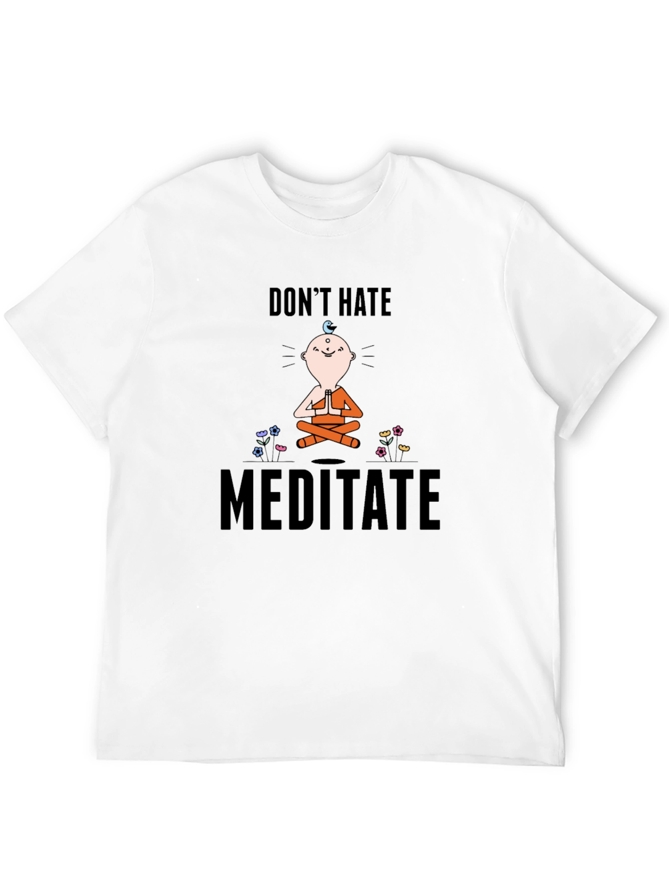 Dont Hate Meditate T-Shirt