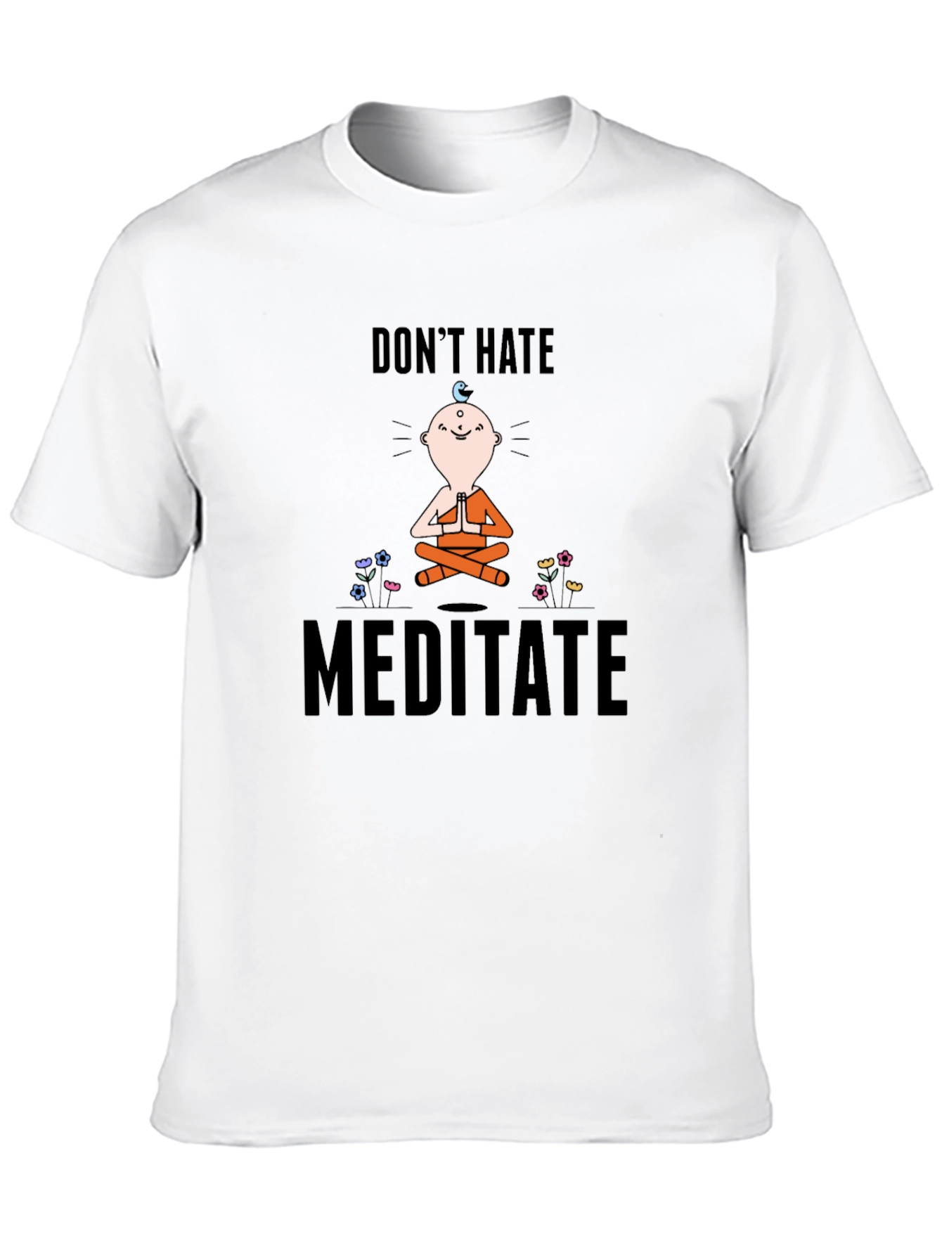 Dont Hate Meditate T-Shirt