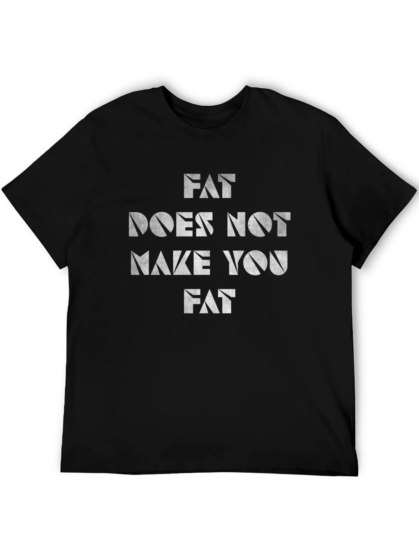 Fat Does Not Make You Fat Graphic T-Shirt