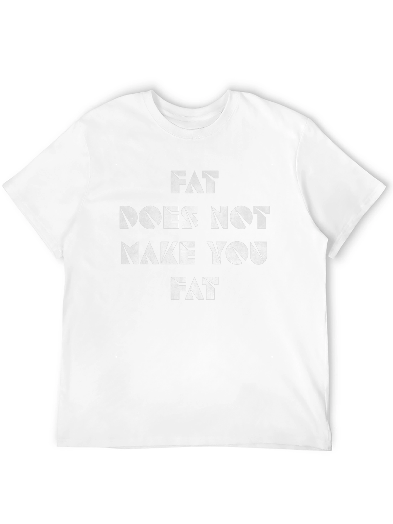 Fat Does Not Make You Fat Graphic T-Shirt