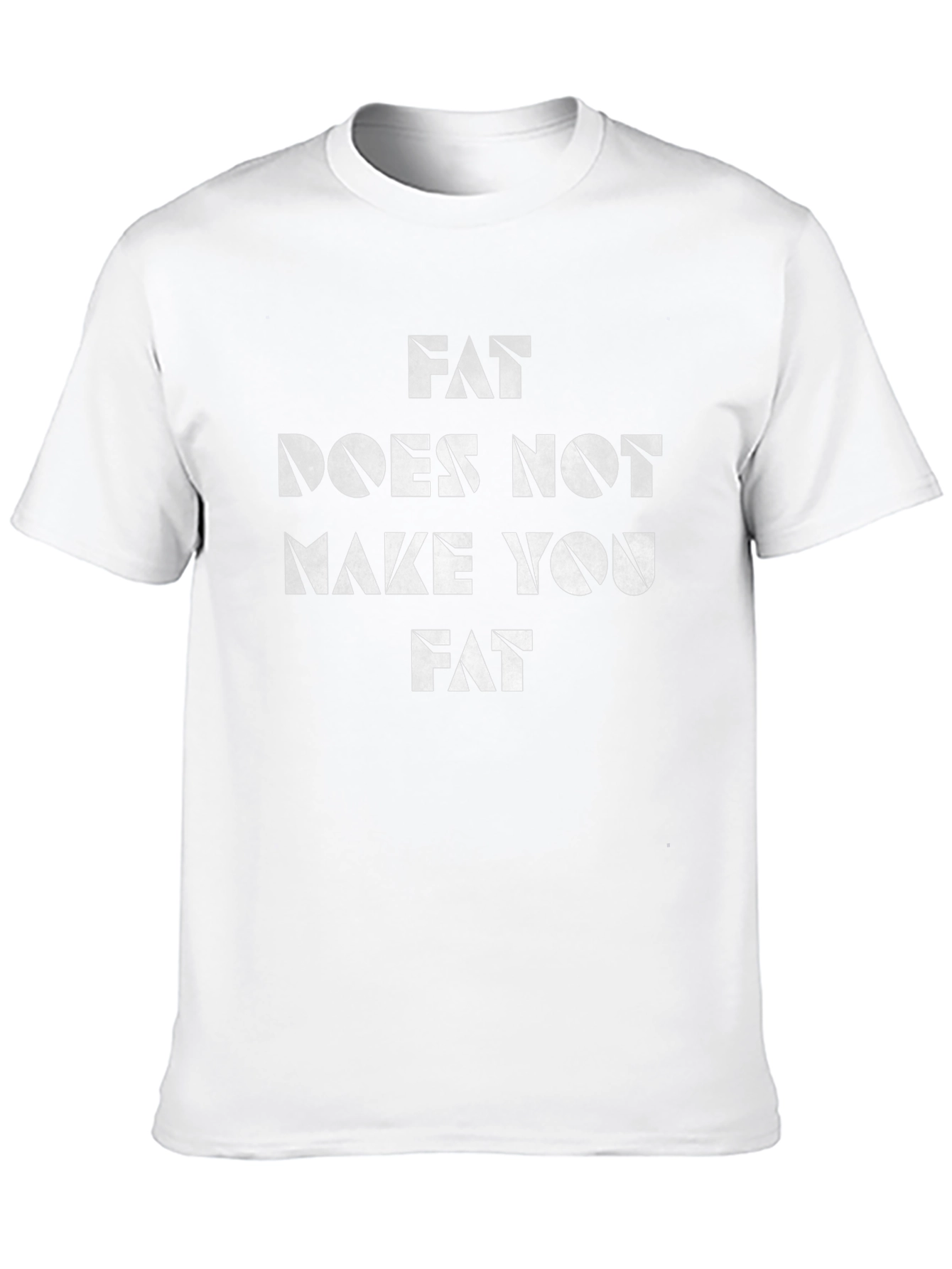 Fat Does Not Make You Fat Graphic T-Shirt