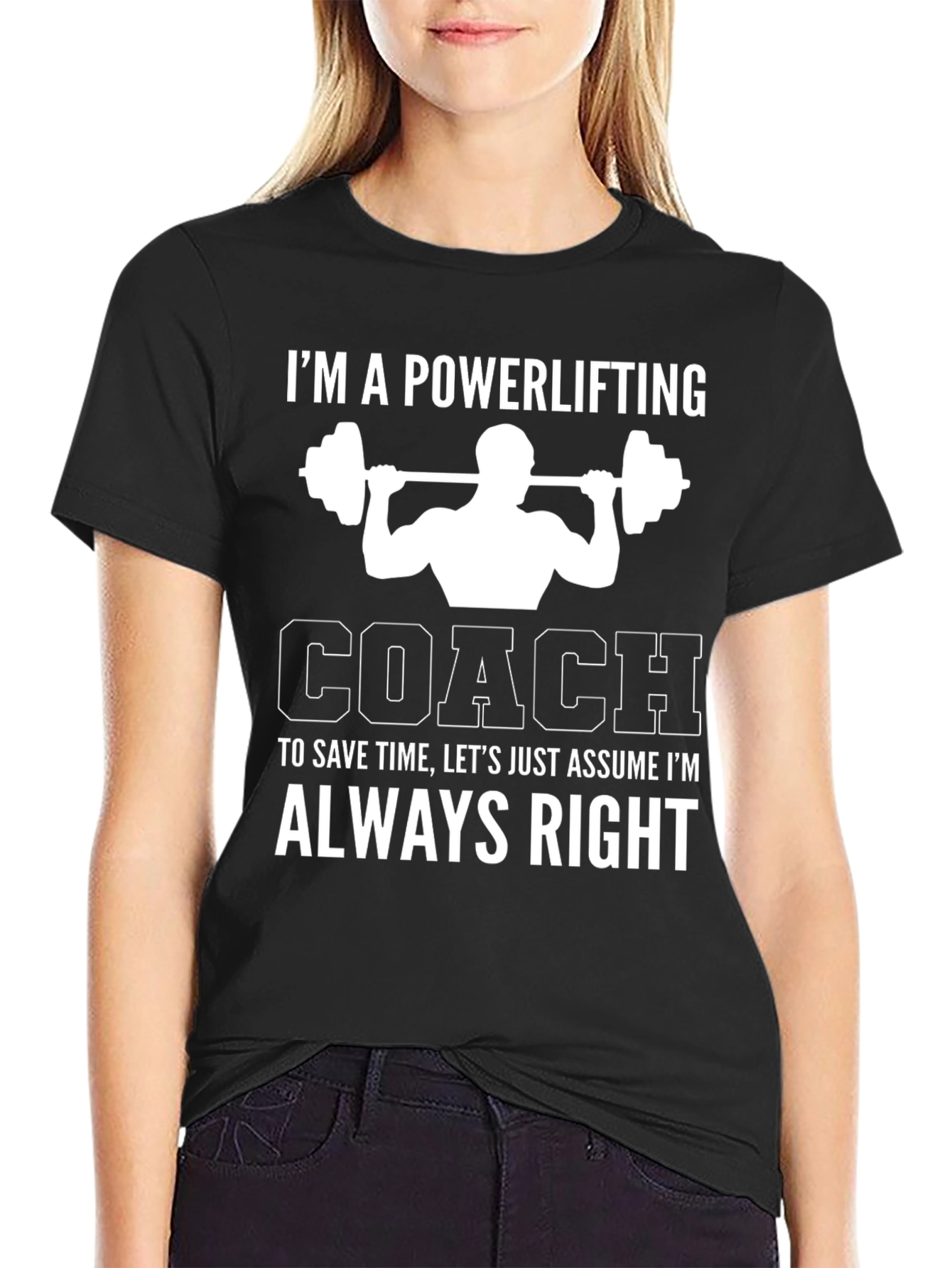 Powerlifting Coach T-Shirt - Always Right Gym Humor