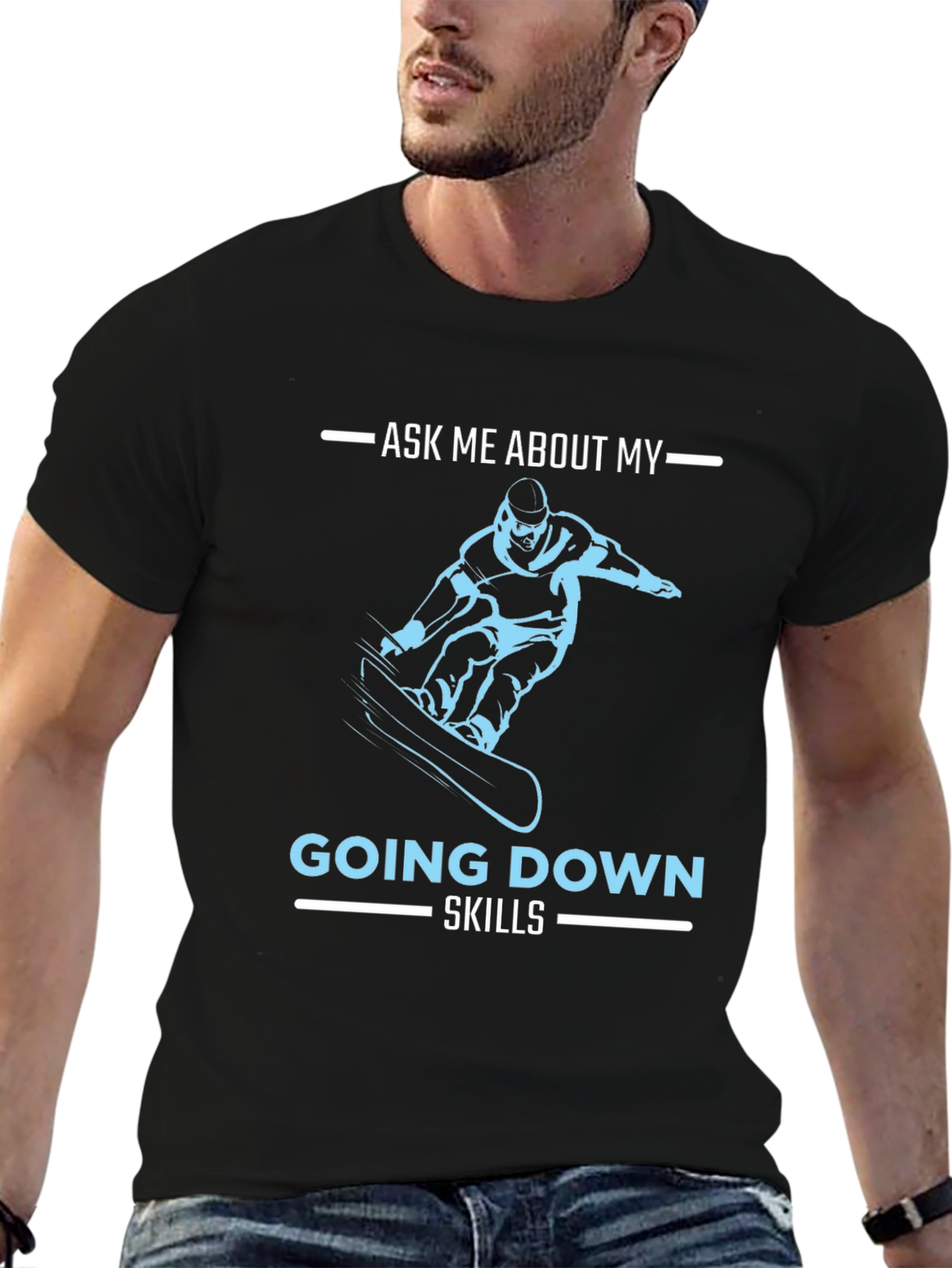 Snowboarder Ask Me About My Going Down Skills T-Shirt