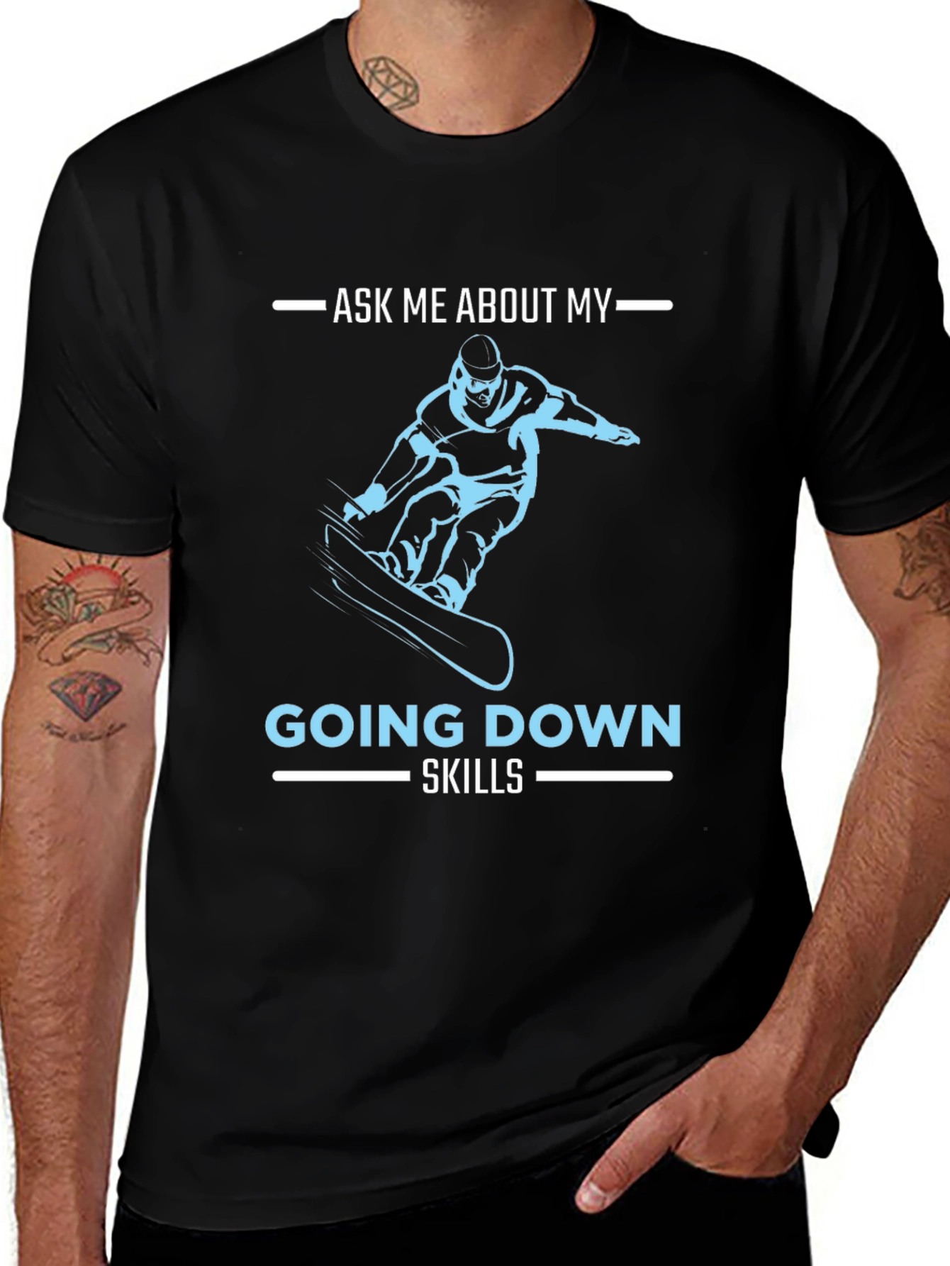 Snowboarder Ask Me About My Going Down Skills T-Shirt