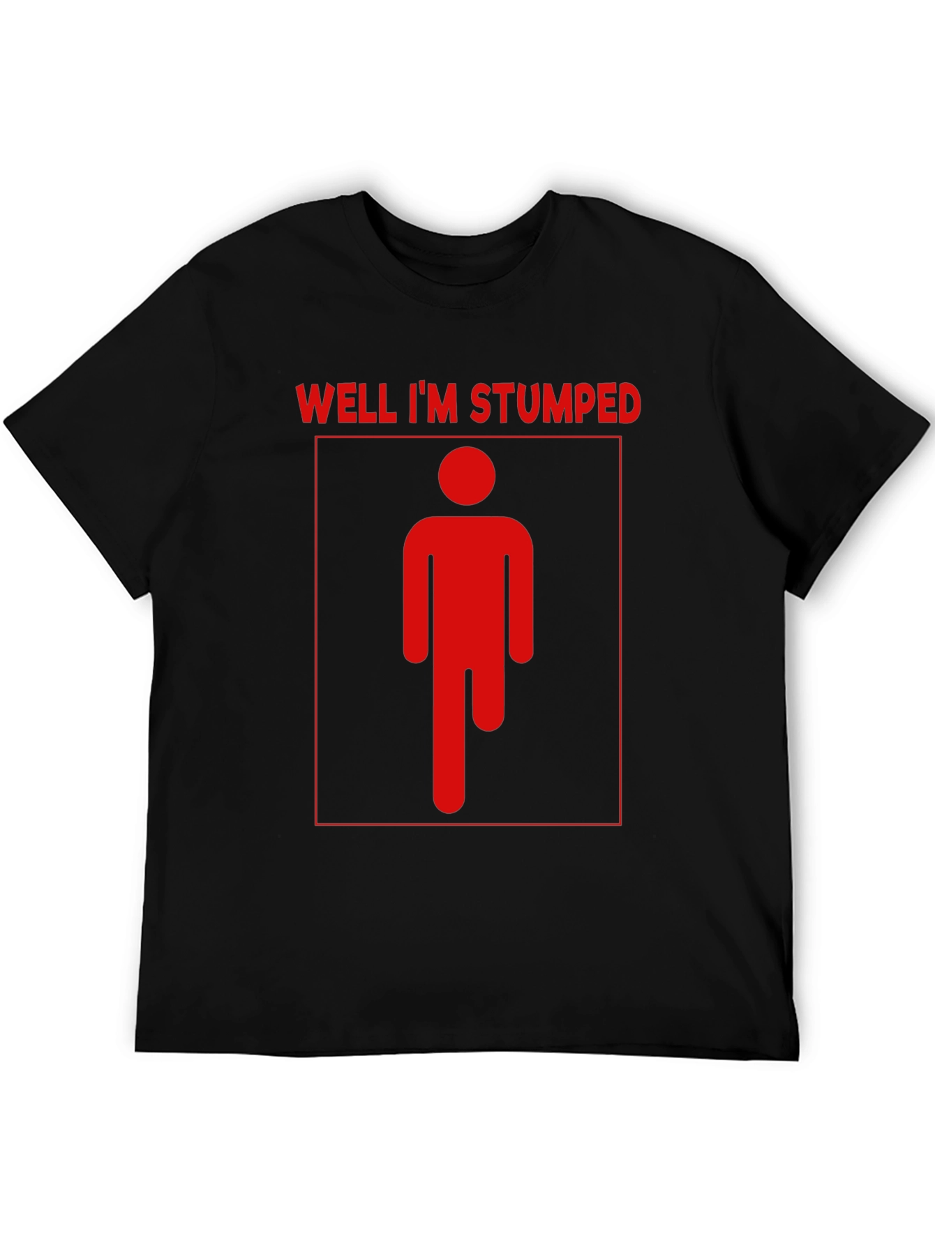 Well Im Stumped T-Shirt - Humor Tee