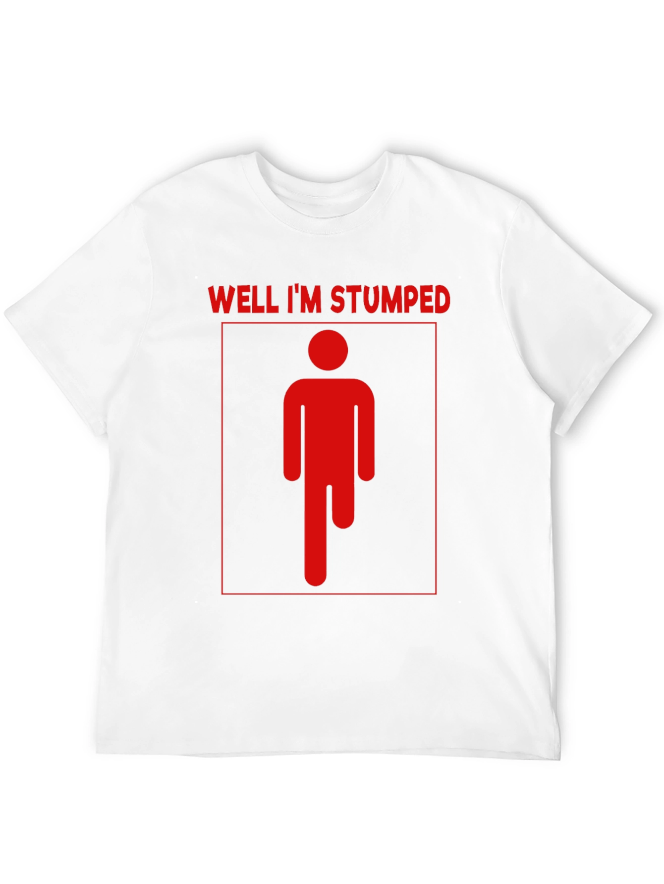 Well Im Stumped T-Shirt - Humor Tee