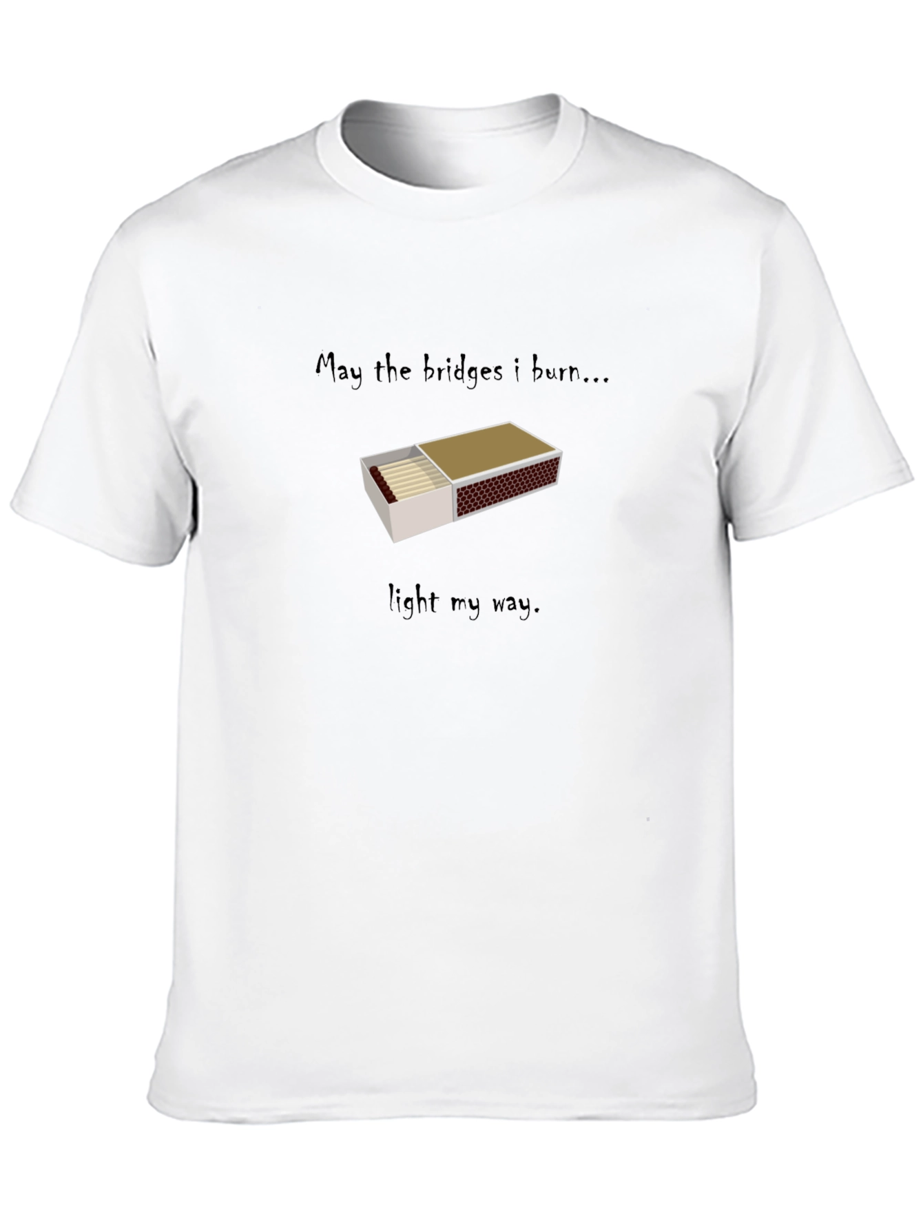 May The Bridges Burn T-Shirt - Graphic Tee