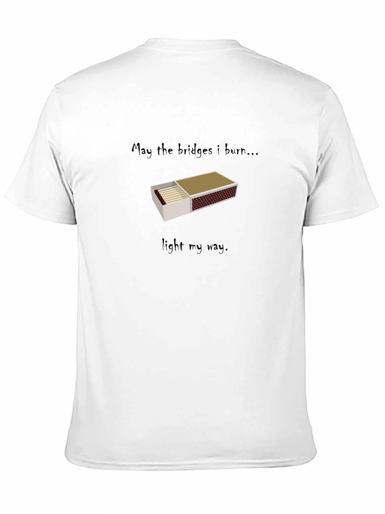 May The Bridges Burn T-Shirt - Graphic Tee