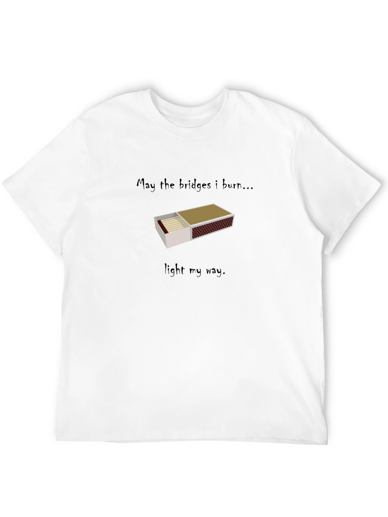 May The Bridges Burn T-Shirt - Graphic Tee