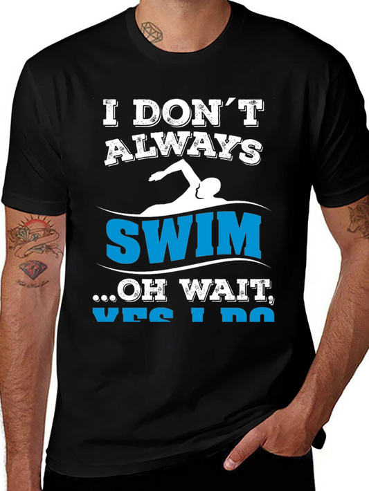Funny Swimmer T-Shirt - I Dont Always Swim