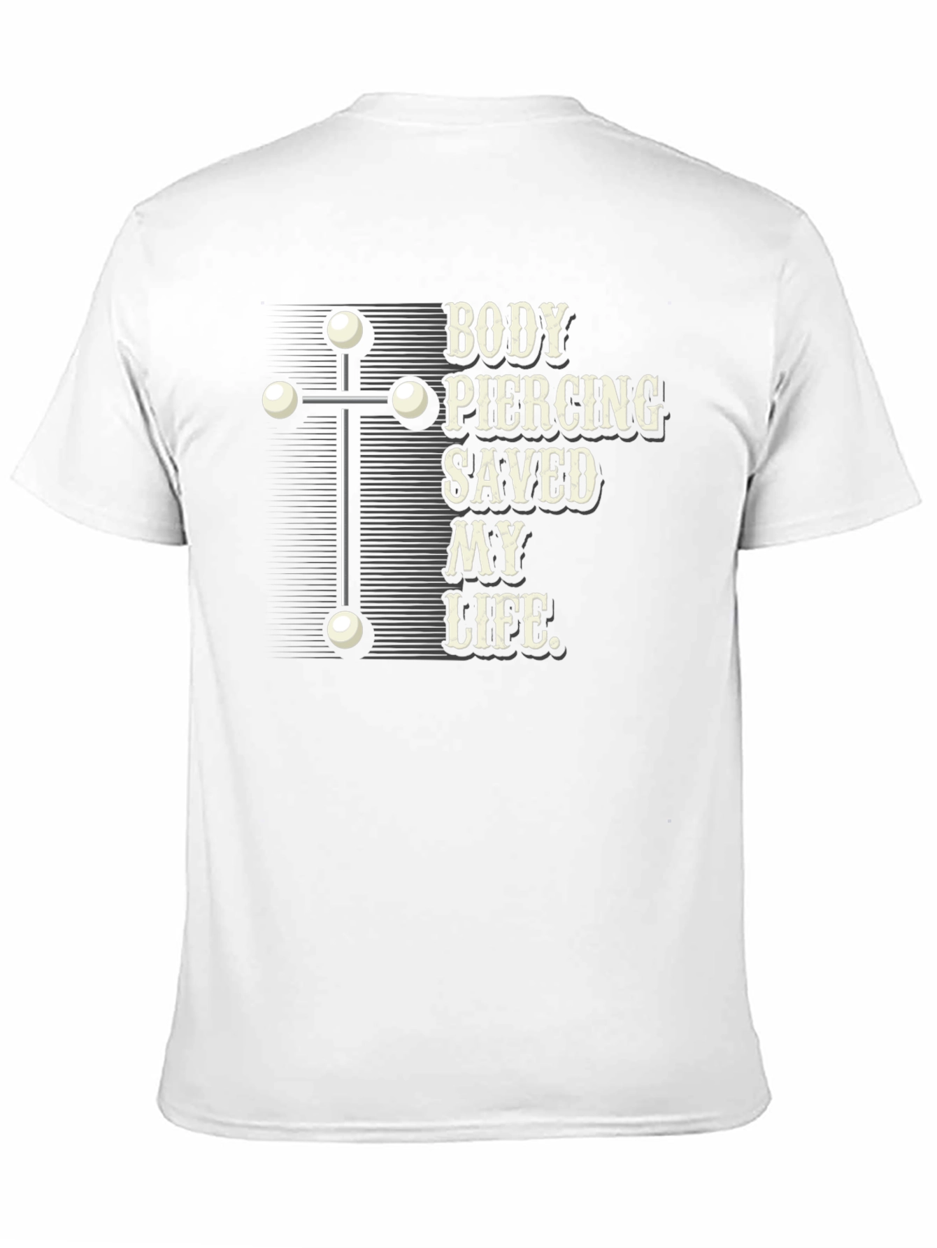 Body Piercing Saved My Life T-Shirt