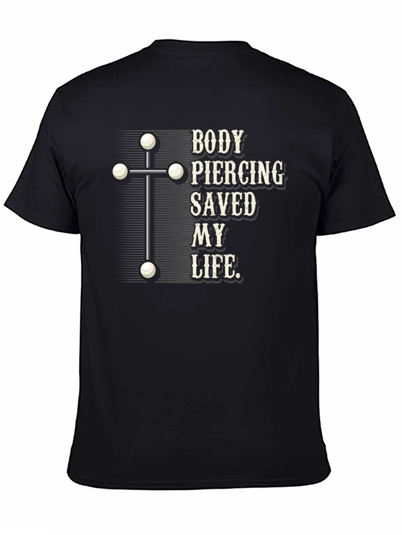 Body Piercing Saved My Life T-Shirt