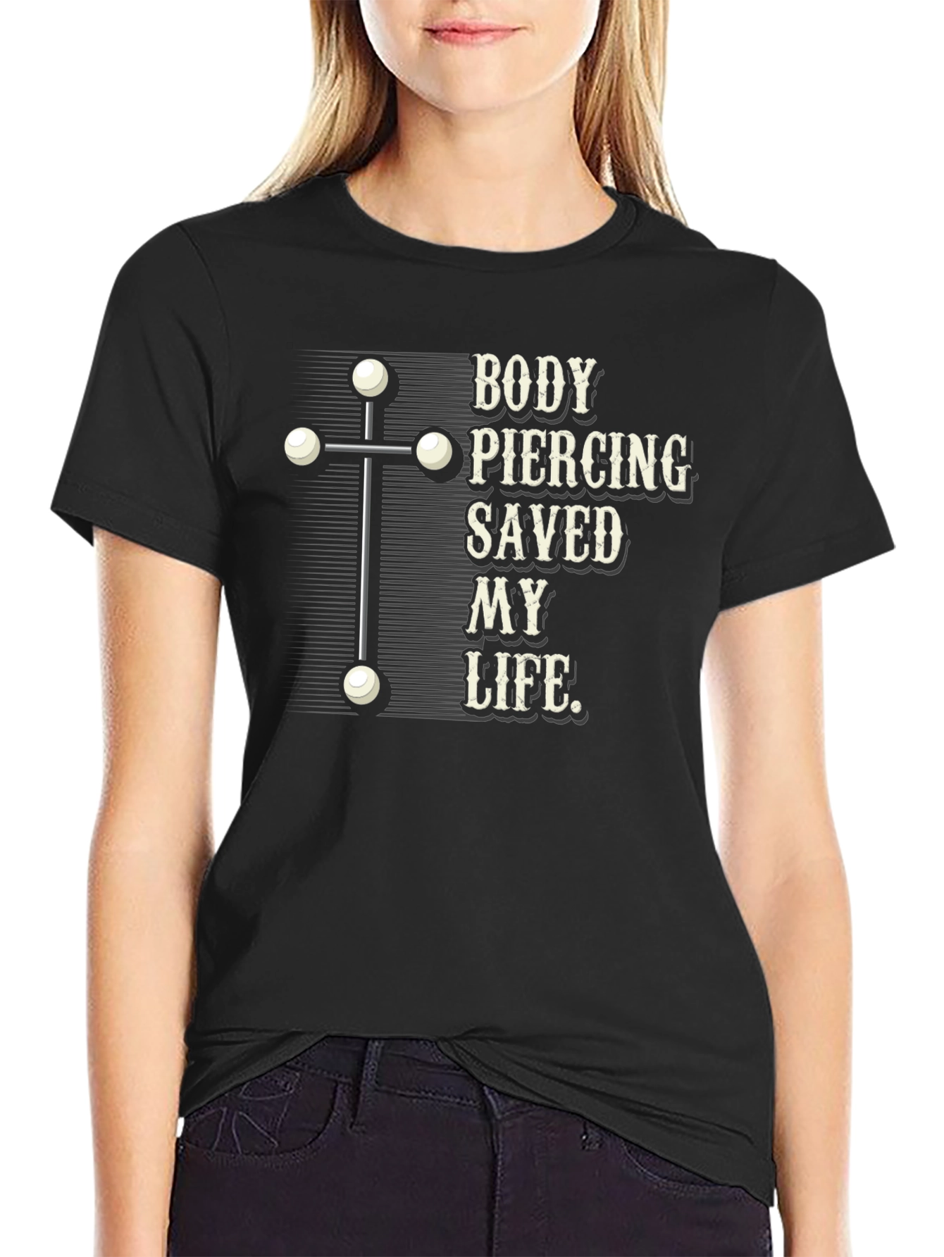 Body Piercing Saved My Life T-Shirt