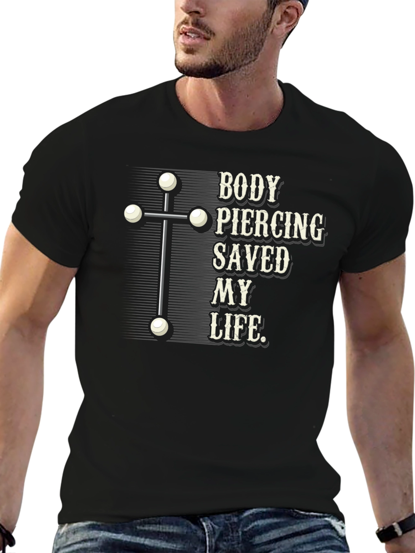 Body Piercing Saved My Life T-Shirt