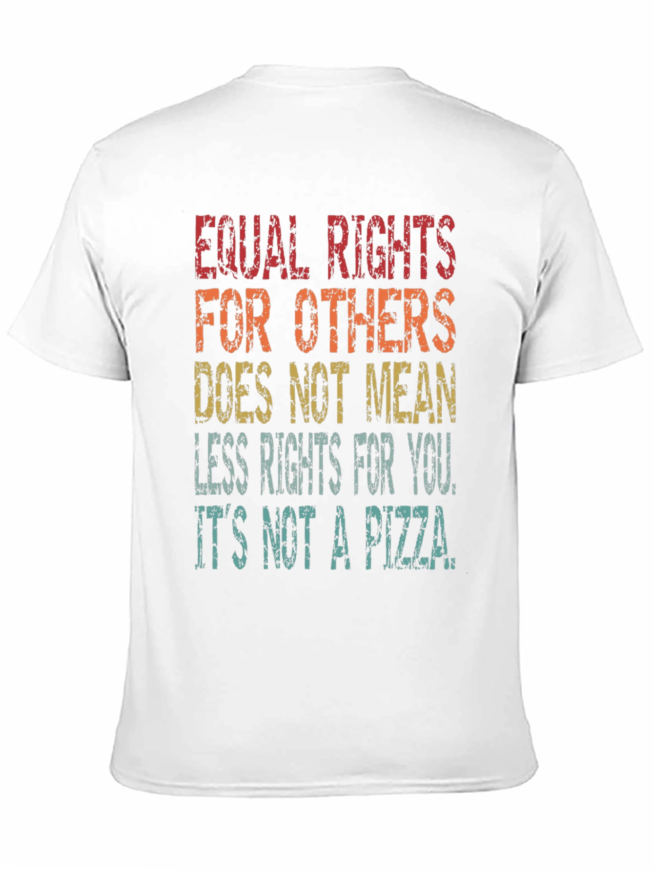 Equal Rights T-Shirt - Its Not a Pizza!