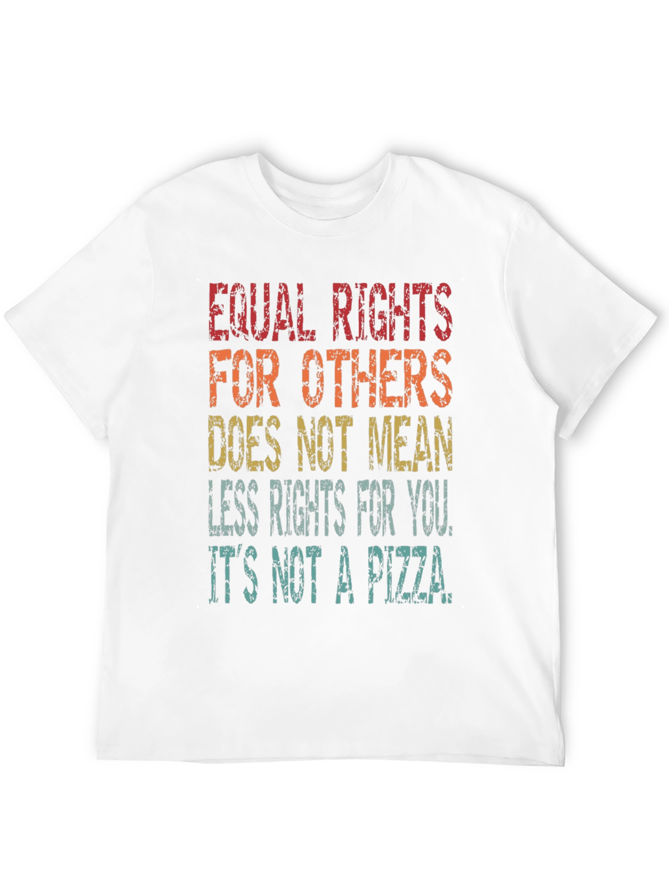 Equal Rights T-Shirt - Its Not a Pizza!