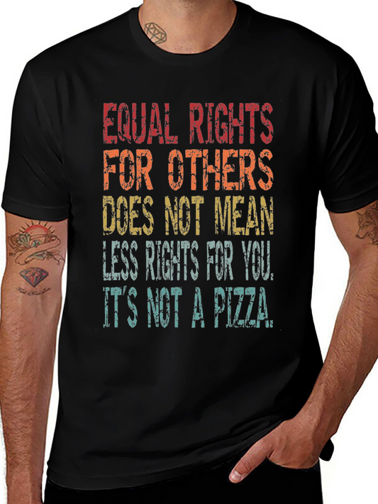 Equal Rights T-Shirt - Its Not a Pizza!