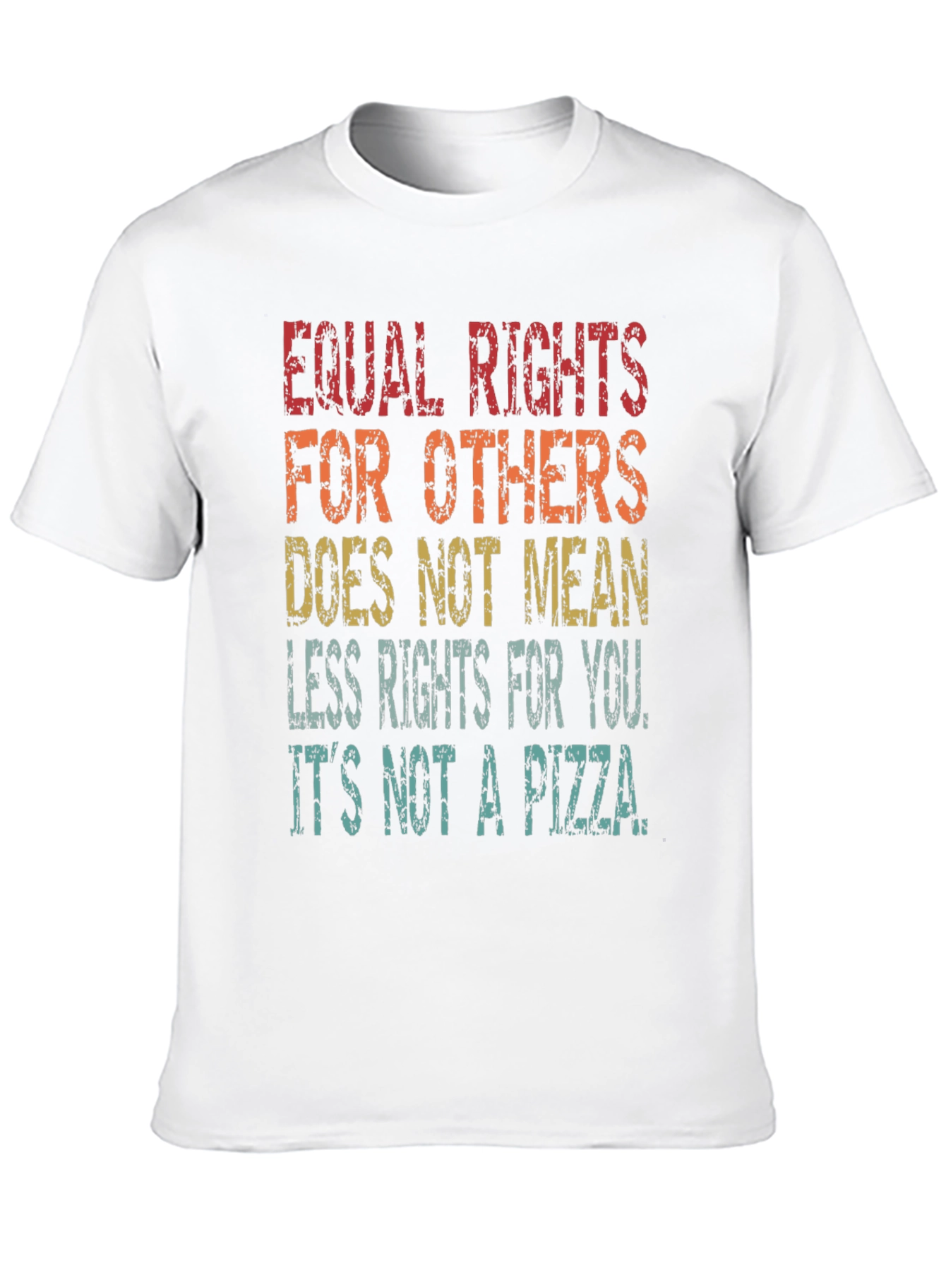 Equal Rights T-Shirt - Its Not a Pizza!