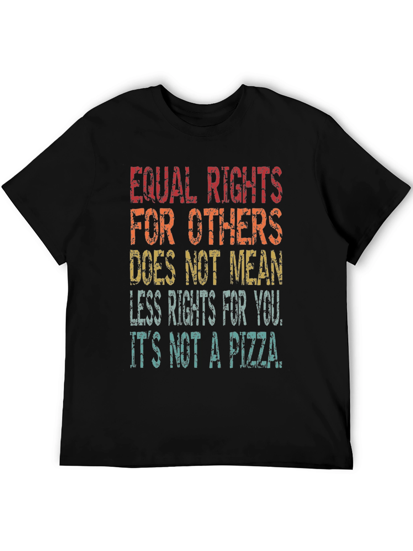 Equal Rights T-Shirt - Its Not a Pizza!
