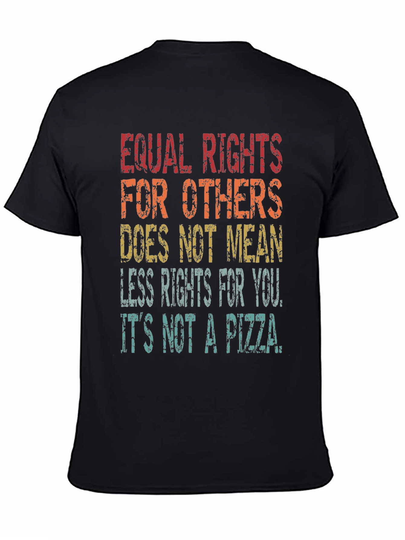 Equal Rights T-Shirt - Its Not a Pizza!