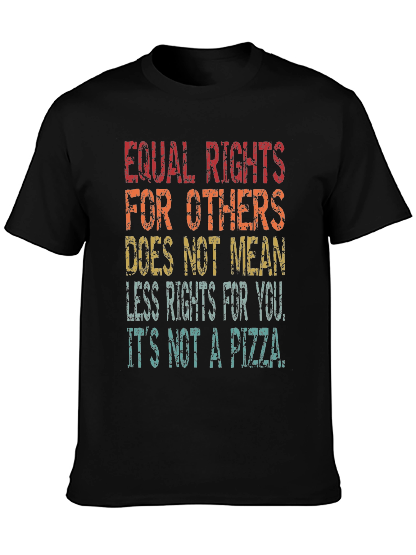 Equal Rights T-Shirt - Its Not a Pizza!