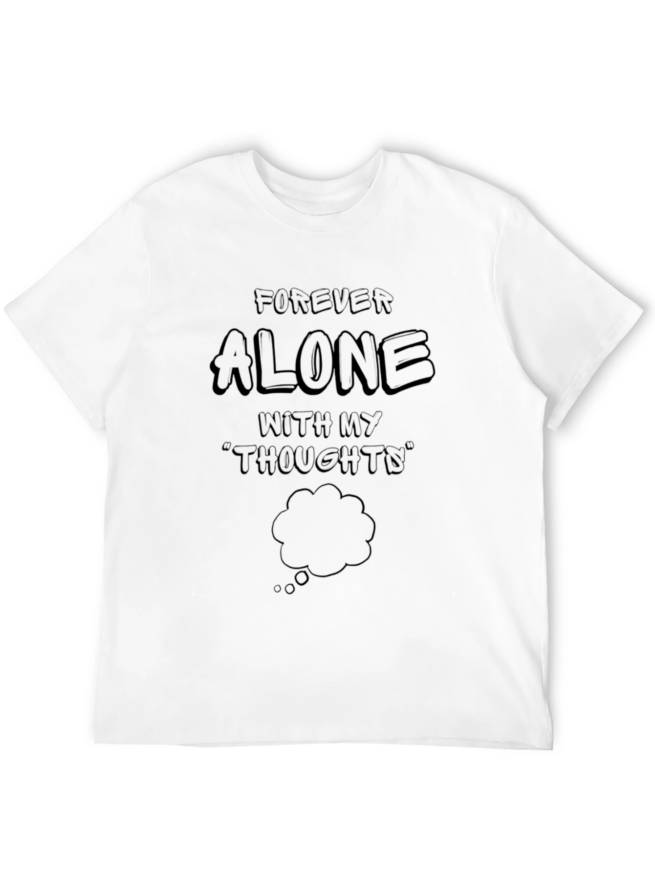 Forever Alone T-Shirt - Dark Humor Apparel