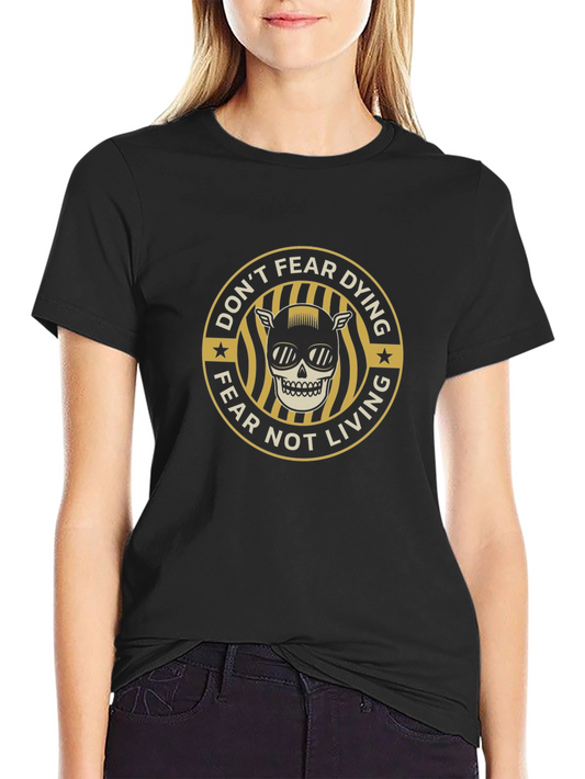 Dont Fear Dying T-Shirt