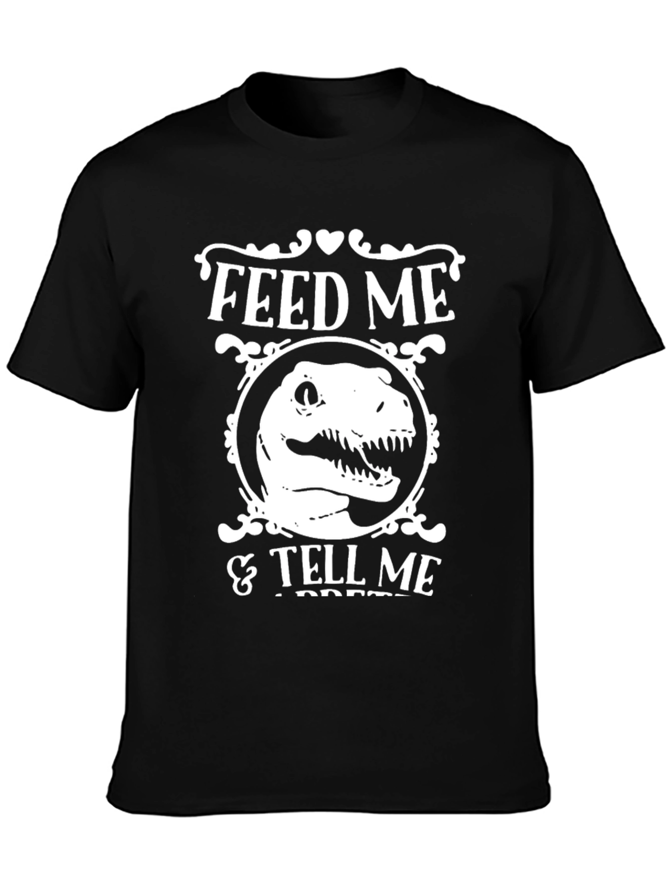 Feed Me & Tell Me Im Pretty T-Rex Shirt