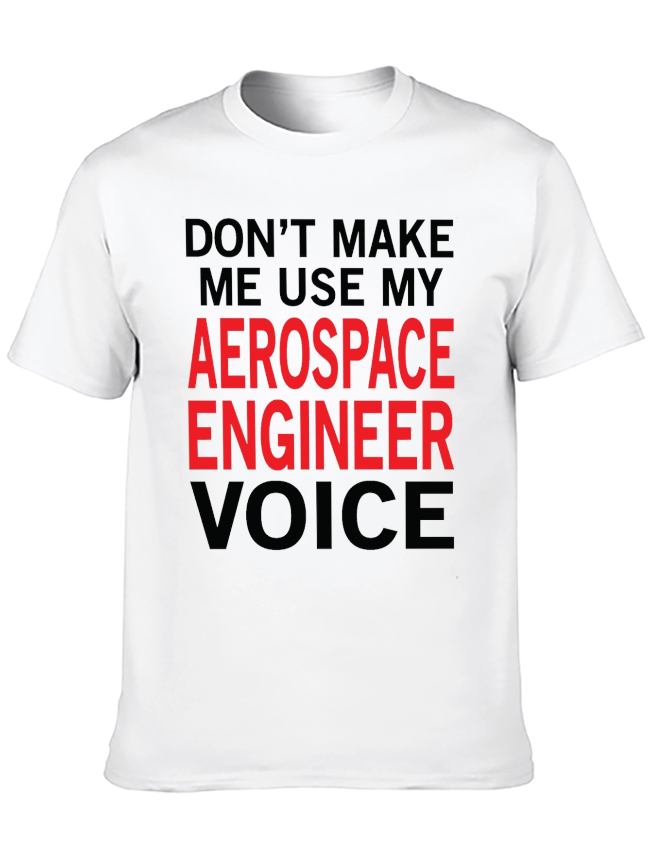 Aerospace Engineer Voice T-Shirt - Funny Gift Idea