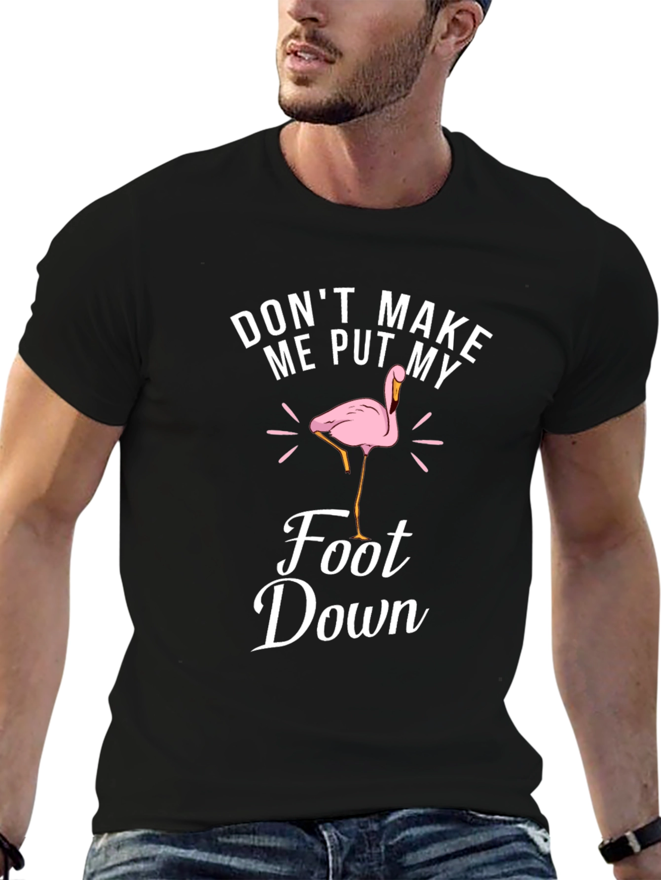 Dont Make Me Put My Foot Down T-Shirt
