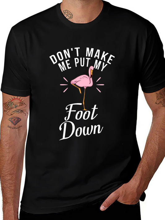Dont Make Me Put My Foot Down T-Shirt
