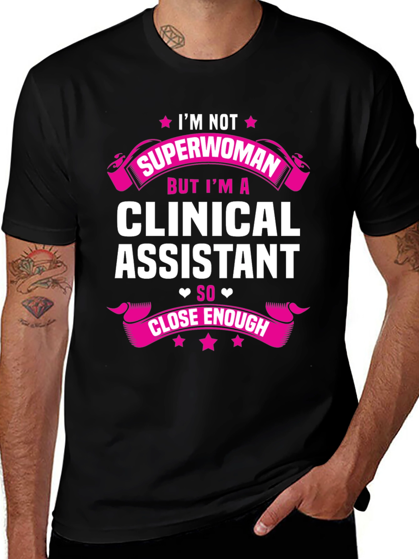 Clinical Assistant T-Shirt - Superwoman Close Enough