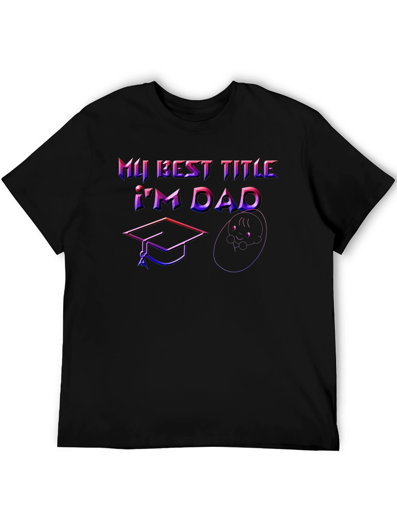 Best Title Dad T-Shirt: Graduation & Baby