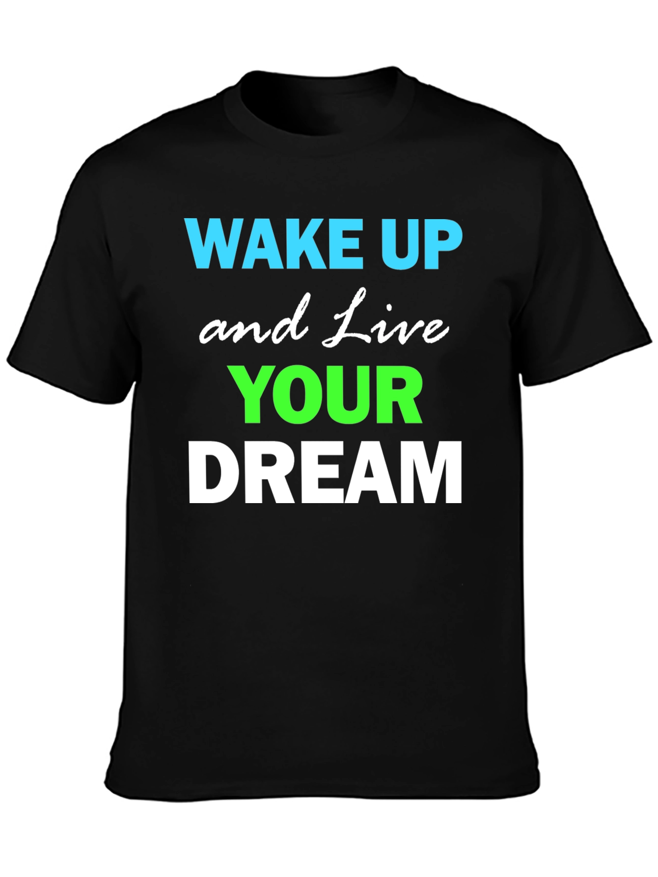 Wake Up Live Your Dream Graphic Tee