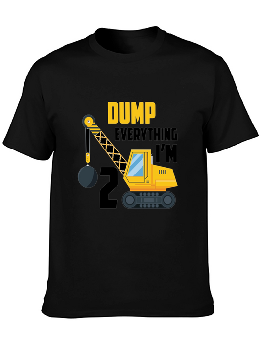 Dump Everything Im 2 Birthday Shirt
