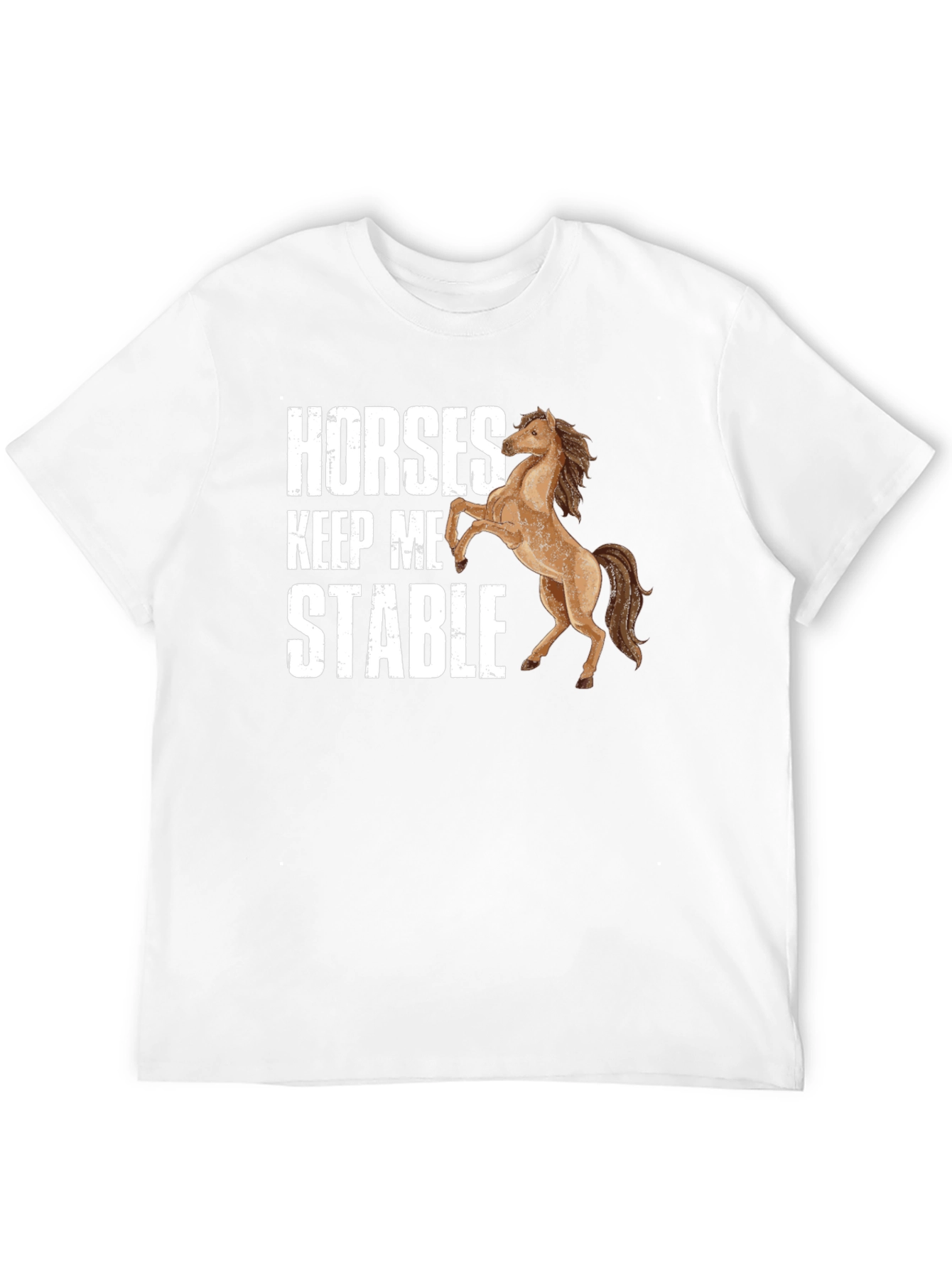 Horses Keep Me Stable Graphic T-Shirt