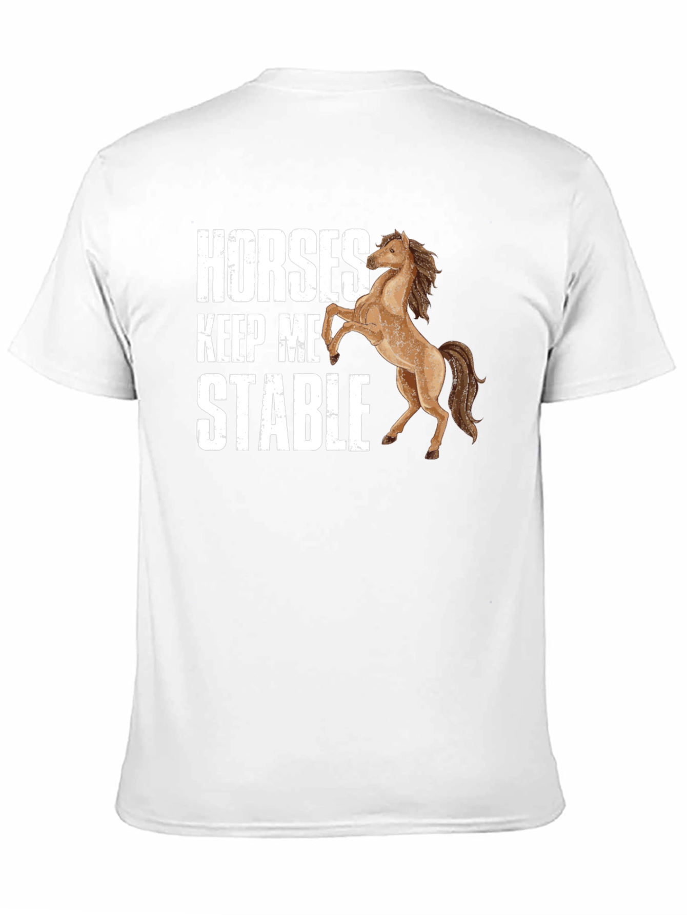 Horses Keep Me Stable Graphic T-Shirt