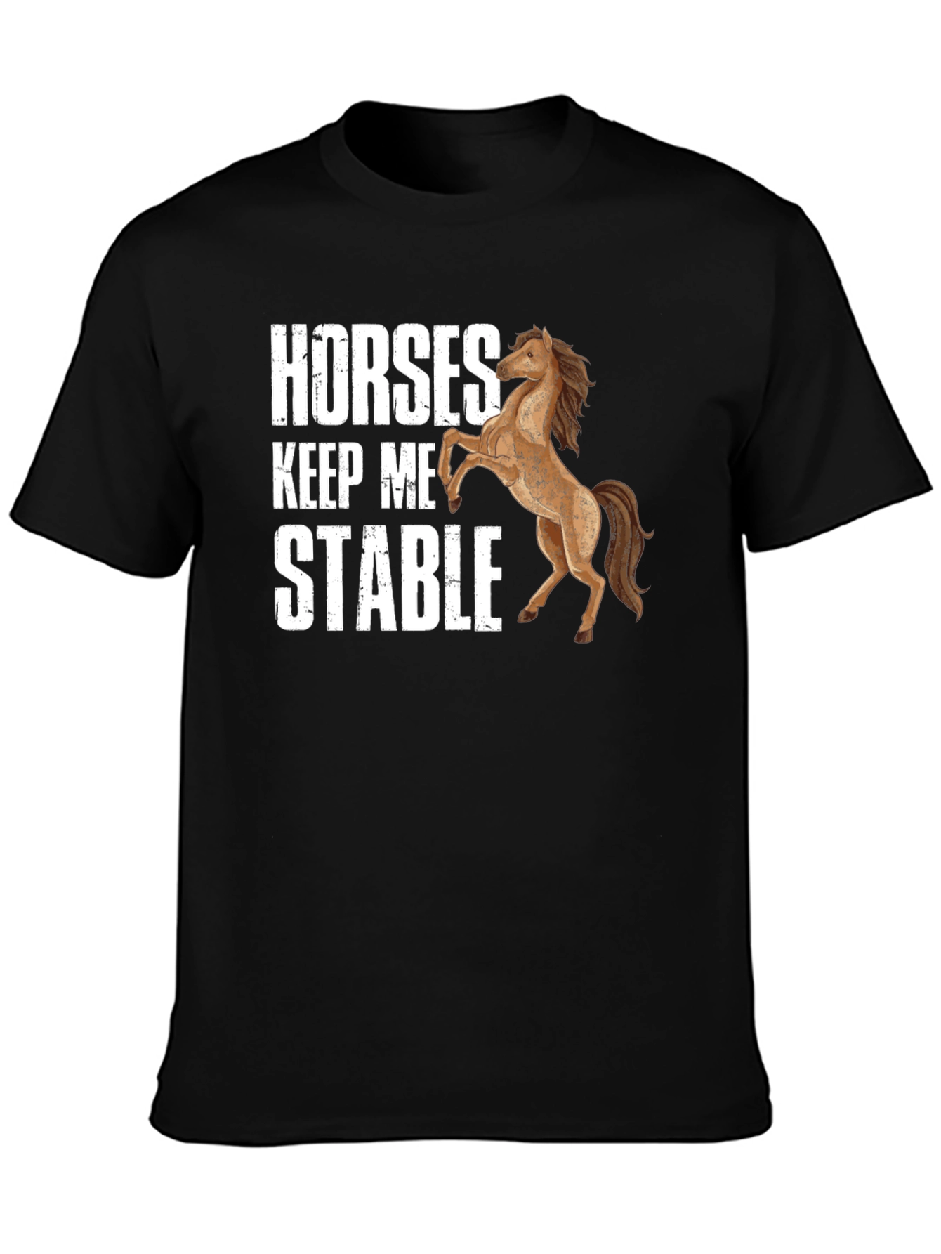 Horses Keep Me Stable Graphic T-Shirt