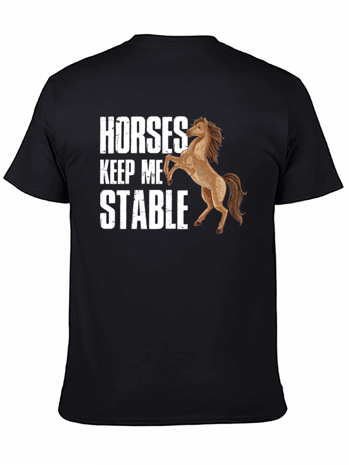Horses Keep Me Stable Graphic T-Shirt