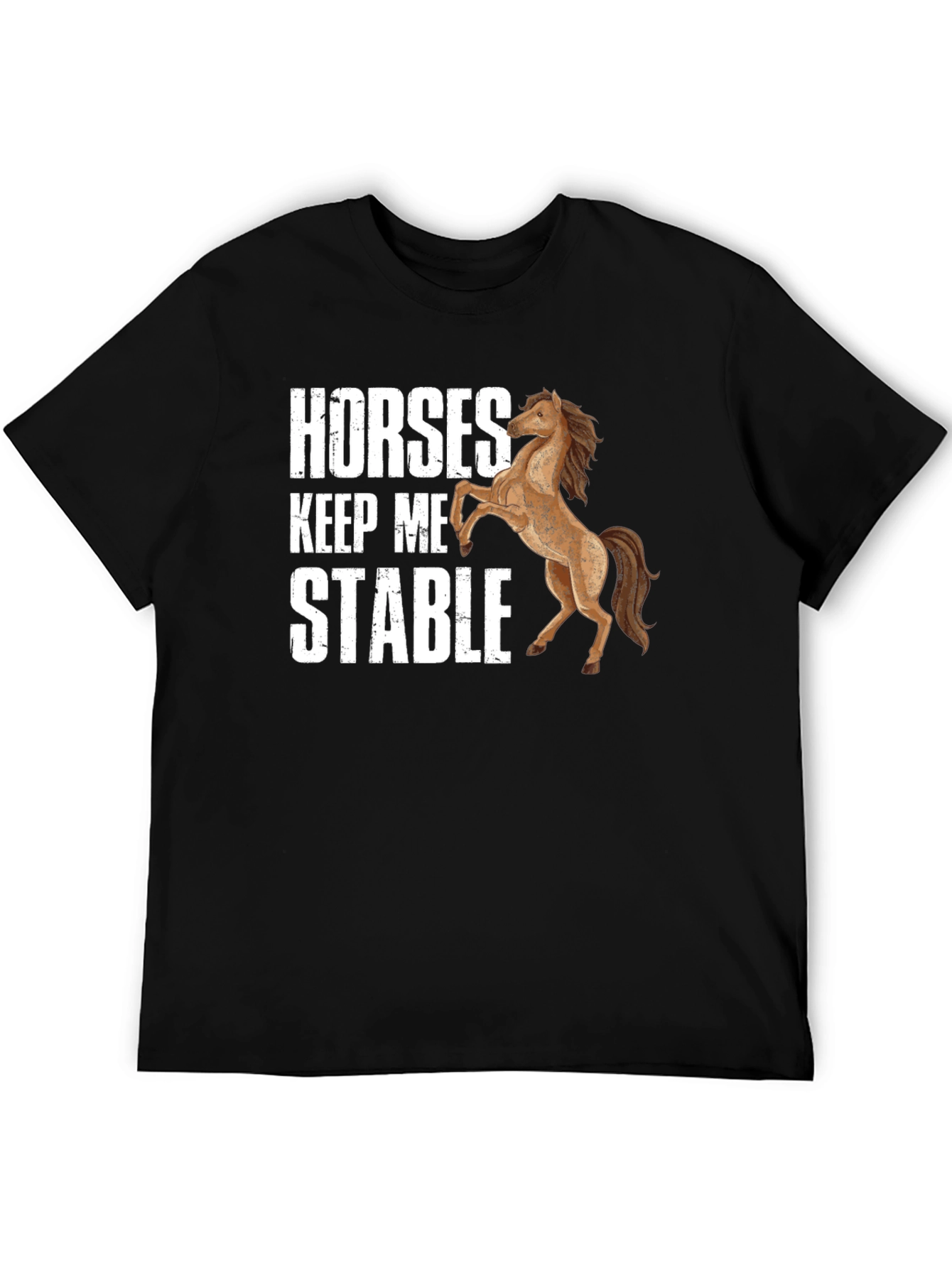 Horses Keep Me Stable Graphic T-Shirt