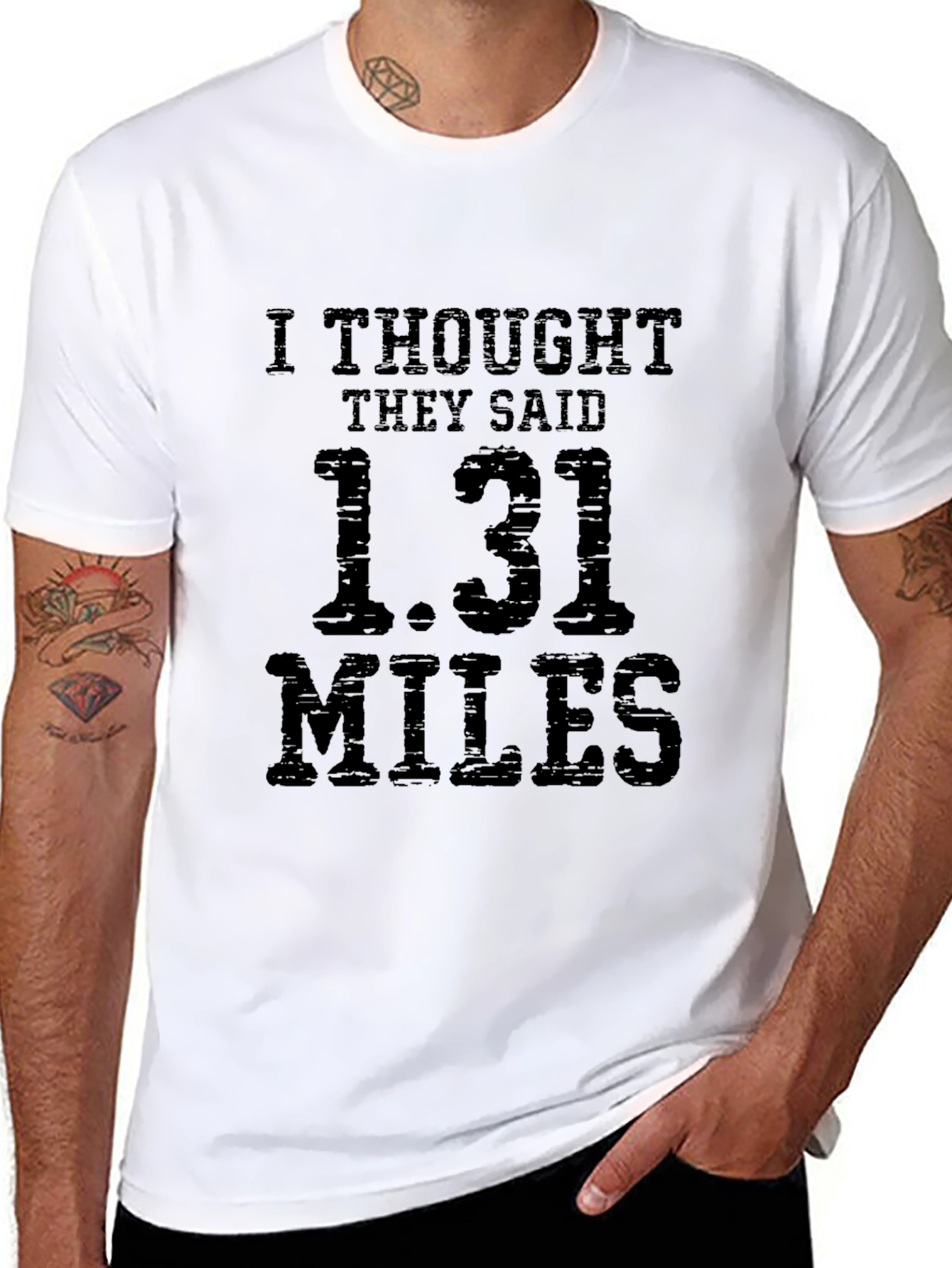 Funny Marathoner T-Shirt: I Thought They Said 1.31 Miles