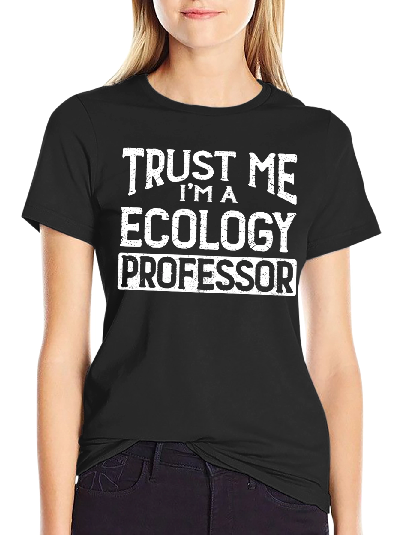 Trust Me Im a Ecology Professor T-Shirt