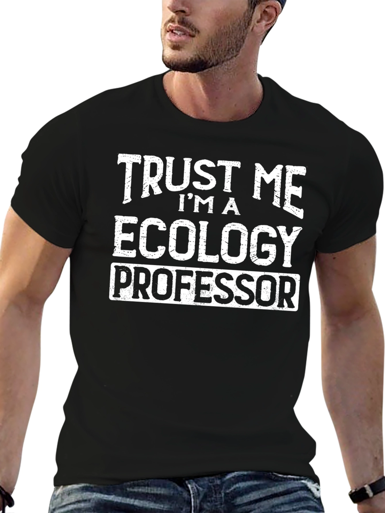 Trust Me Im a Ecology Professor T-Shirt