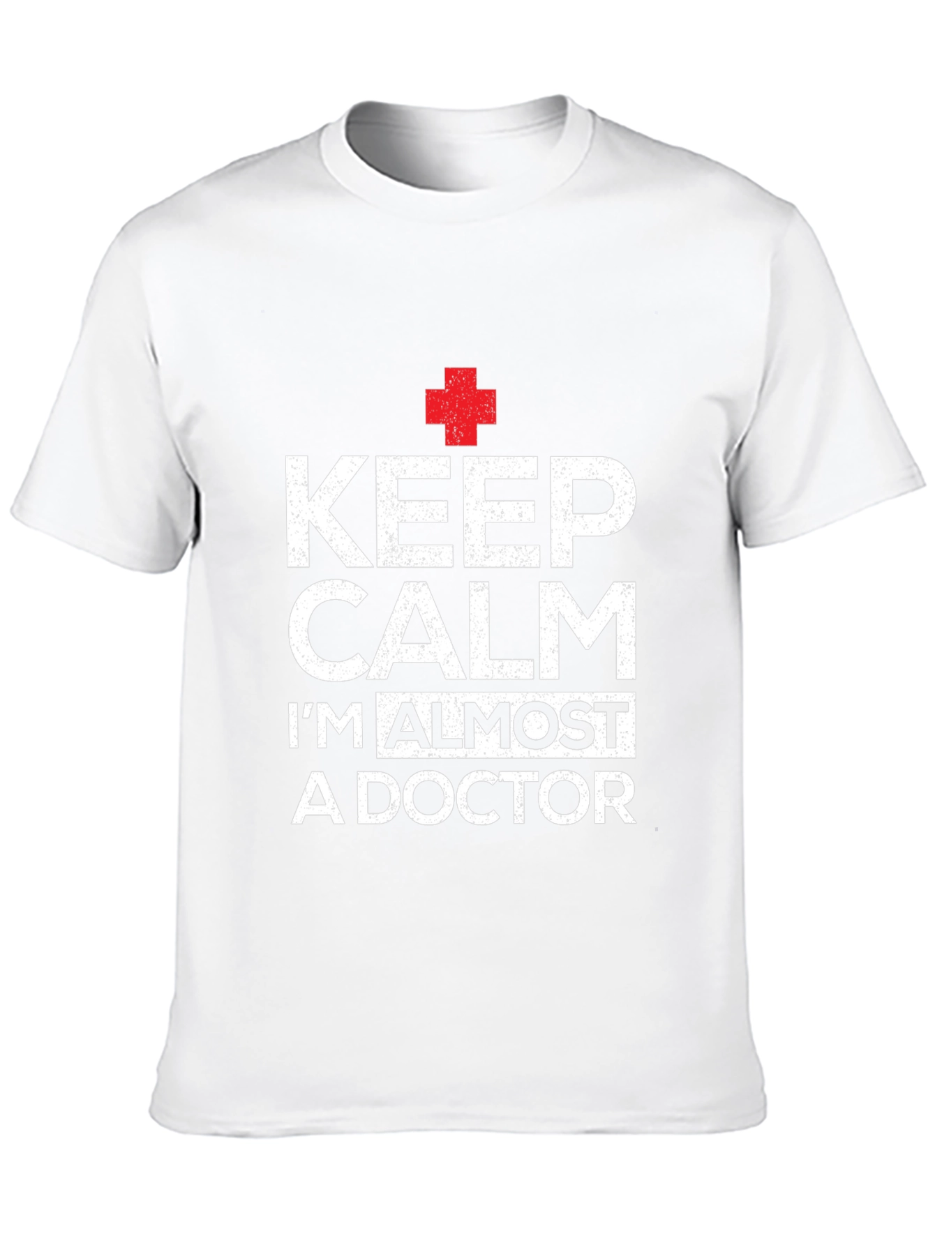 Keep Calm Im Almost A Doctor T-Shirt