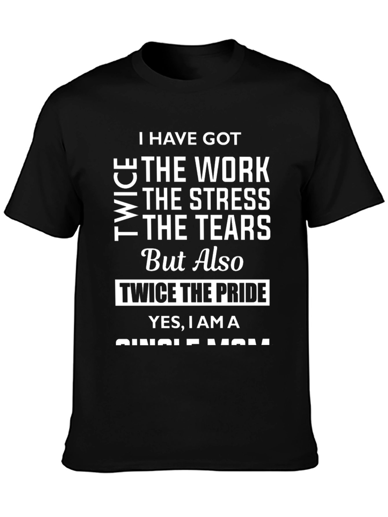 Single Mom Pride T-Shirt - Twice the Strength