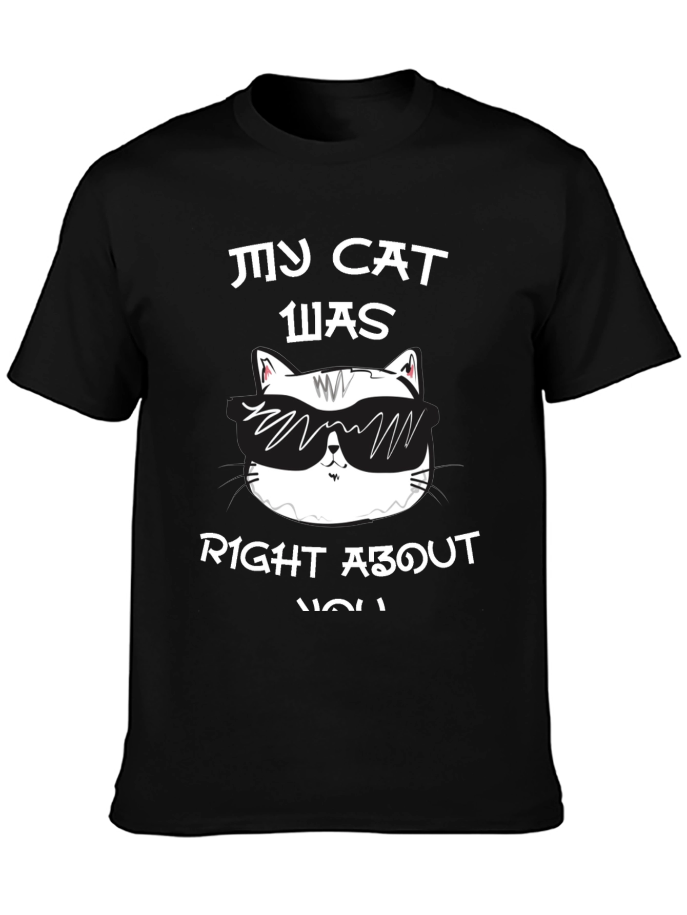 My Cat Was Right About You Graphic T-Shirt
